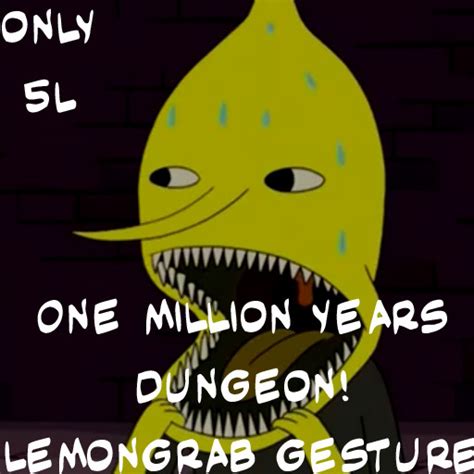 one million years dungeon|how old is lemongrab.